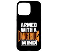Carcasa para iPhone 15 Pro MAX Armed with A Dangerous Mind Declaración Divertida y audaz