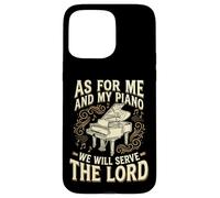 Carcasa para iPhone 15 Pro MAX As For Me and My Piano We Will Serve The Lord