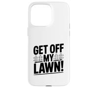 Carcasa para iPhone 15 Pro MAX ¡Bájate de mi césped! Humor gruñón de Anciano Divertido