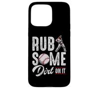 Carcasa para iPhone 15 Pro MAX Baseball Rub Some Dirt On It Frases de Humor Divertido Citas