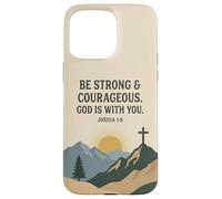 Carcasa para iPhone 15 Pro MAX Be Strong & Courageous. God Is with You. Joshua 1:9 Oración