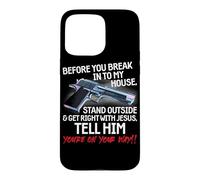 Carcasa para iPhone 15 Pro MAX Before You Break Into My House Stand Outside - 2nd Amendment