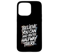 Carcasa para iPhone 15 Pro MAX Believe You Can, You'Re Already Half Way There - Cita