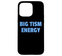 Carcasa para iPhone 15 Pro MAX Big Tism Energy Bold Neurodivergent Humor Graphic Design