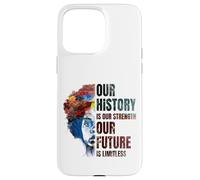 Carcasa para iPhone 15 Pro MAX Black History Month Our History Is Our Strength