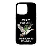 Carcasa para iPhone 15 Pro MAX Born To Dilly Dally and Known To Lollygag