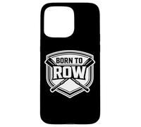 Carcasa para iPhone 15 Pro MAX Born To Row Rowing Crew Team Atleta Remero Cita Diciendo Broma