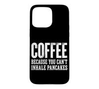 Carcasa para iPhone 15 Pro MAX Café Porque no Puedes inhalar panqueques Meme Broma