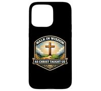 Carcasa para iPhone 15 Pro MAX Camina En Sabiduría como Cristo Nos Enseñó Cristiano Jesús Fe Dios