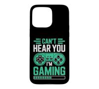 Carcasa para iPhone 15 Pro MAX Can’t Hear You I’m Gaming for Video Game Lovers Funny Gamers