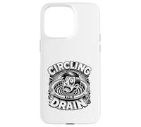 Carcasa para iPhone 15 Pro MAX Circling The Drain Funny Dicho Sarcástico Cita Humor