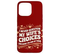 Carcasa para iPhone 15 Pro MAX Cita de Estilo Retro I Never Question My Wife'S Choices Husband