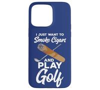 Carcasa para iPhone 15 Pro MAX Cita de Golfista Profesional I Just Want To Smoke Cigars and Play Golf