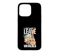 Carcasa para iPhone 15 Pro MAX Cita Divertida de músico I Just Want To Leave and Play Ukelele