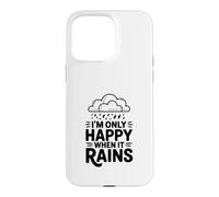 Carcasa para iPhone 15 Pro MAX Cita I'm Only Happy When It Rains