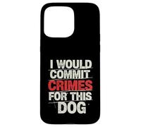 Carcasa para iPhone 15 Pro MAX Cometería crímenes por Este Humor Amante de los Perros