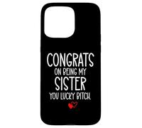 Carcasa para iPhone 15 Pro MAX Congrats on Being My Sister You Lucky Big Sister Little Sis