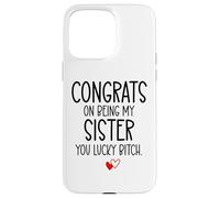 Carcasa para iPhone 15 Pro MAX Congrats on Being My Sister You Lucky Big Sister Littler Sis