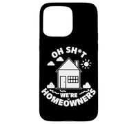 Carcasa para iPhone 15 Pro MAX Cotización de Compra de casa Divertida para el Nuevo hogar Oh Shit We're Homeowners