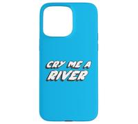 Carcasa para iPhone 15 Pro MAX Cry Me a River | Crying Song 2000's Music