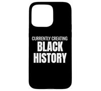 Carcasa para iPhone 15 Pro MAX Currently Creating Black History Bold Statement tee