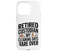 Carcasa para iPhone 15 Pro MAX Custodio Jubilado Mis días de Limpieza han Terminado el Humor