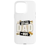 Carcasa para iPhone 15 Pro MAX Dad Can Fix Anything Funny Daddy WiFi Humor Graphic