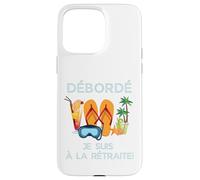 Carcasa para iPhone 15 Pro MAX Débordé Je Suis à La Retraite Design Vacances Tropicales
