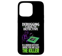 Carcasa para iPhone 15 Pro MAX Debugging Is Being The Detective Programmer Code