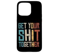 Carcasa para iPhone 15 Pro MAX Declaración política Get Your Shit Together