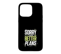 Carcasa para iPhone 15 Pro MAX Disculpa Mejores Planes Slogan Sarcastico