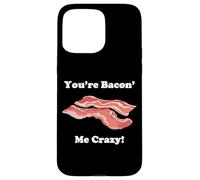 Carcasa para iPhone 15 Pro MAX Divertida Novedad You'Re Bacon' Me Crazy Tocino