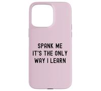Carcasa para iPhone 15 Pro MAX Divertido BDSM Spank Me Only Way Voy a Aprender Kinky Sumisa