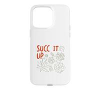 Carcasa para iPhone 15 Pro MAX Divertido Jardinería Juego de Palabras SUCC it up