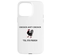 Carcasa para iPhone 15 Pro MAX Divertido Pollo Frito El Pollo no es Pollo hasta Que esté Frito