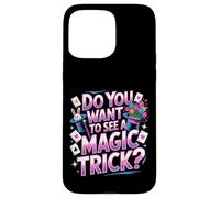 Carcasa para iPhone 15 Pro MAX Do You Want To See A Magic Trick -
