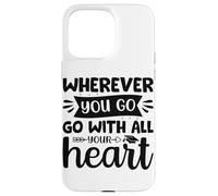 Carcasa para iPhone 15 Pro MAX Dondequiera Que vayas vayas con Todo tu corazón