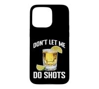 Carcasa para iPhone 15 Pro MAX Don't Let Me Do Shots Bromas de tentación de Alcohol -