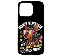 Carcasa para iPhone 15 Pro MAX Don't Rush Me My Miniature Pinscher Comes First