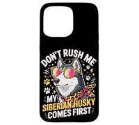 Carcasa para iPhone 15 Pro MAX Don't Rush Me My Siberian Husky Comes First