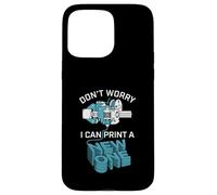 Carcasa para iPhone 15 Pro MAX Don't Worry I Can Make A New One Funny 3D Printing Design