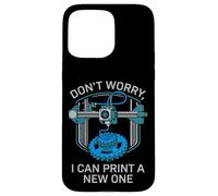 Carcasa para iPhone 15 Pro MAX Don't Worry I Can Make A New One Funny 3D Printing Design