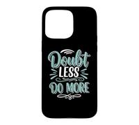 Carcasa para iPhone 15 Pro MAX Doubt Less, Do SloganInspirational Motivation Typography