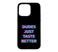 Carcasa para iPhone 15 Pro MAX Dudes Just Taste Better Gay Men Pride Ally LGBTQ Humor