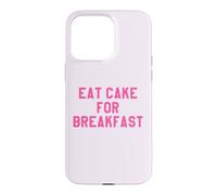 Carcasa para iPhone 15 Pro MAX Eat Cake for Breakfast Funny Food Quotes Foodies Sweet Tooth