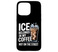 Carcasa para iPhone 15 Pro MAX El Hielo Pertenece a mi café, no en la Calle
