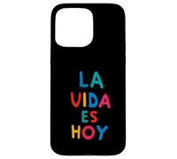 Carcasa para iPhone 15 Pro MAX El Vivir es Hoy, Vive el Momento Presente