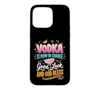 Carcasa para iPhone 15 Pro MAX El Vodka Ahora está a Cargo Buena Suerte y Que Dios los Bendiga