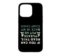 Carcasa para iPhone 15 Pro MAX Es Gracioso si Puedes Leer Esto Put Me Back In Camp Chair