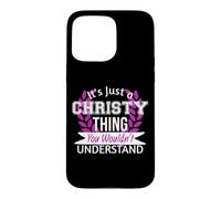 Carcasa para iPhone 15 Pro MAX Es Solo Christy Thing You Wouldn't Understand Funny Name